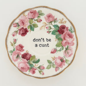 Don’t be a c u next Tuesday hand painted plate